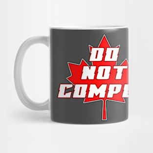 Canadian Do Not Comply Mug